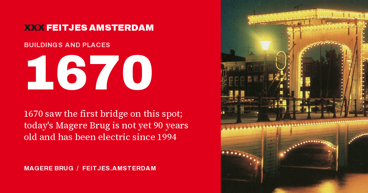 1670: 1670 saw the first bridge on this spot; today's Magere Brug is not yet 90 years old and has been electric since 1994