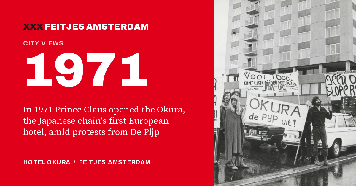 1971: In 1971 Prince Claus opened the Okura, the Japanese chain's first European hotel, amid protests from De Pijp