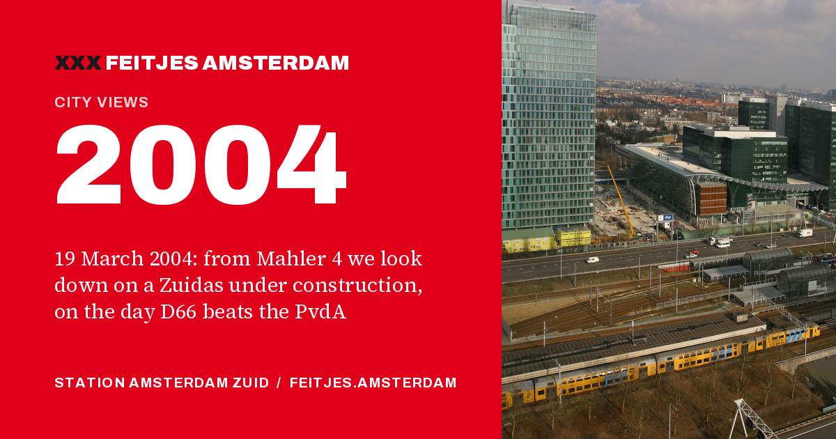 2004: 19 March 2004: from Mahler 4 we look down on a Zuidas under construction, on the day D66 beats the PvdA