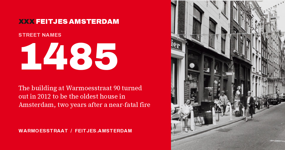1485: 1485: the building at Warmoesstraat 90 turned out in 2012 to be the oldest house in Amsterdam, two years after a near-fatal fire