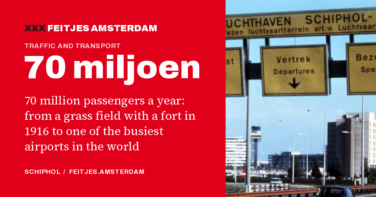 70 miljoen: 70 million passengers a year: from a grass field with a fort in 1916 to one of the busiest airports in the world