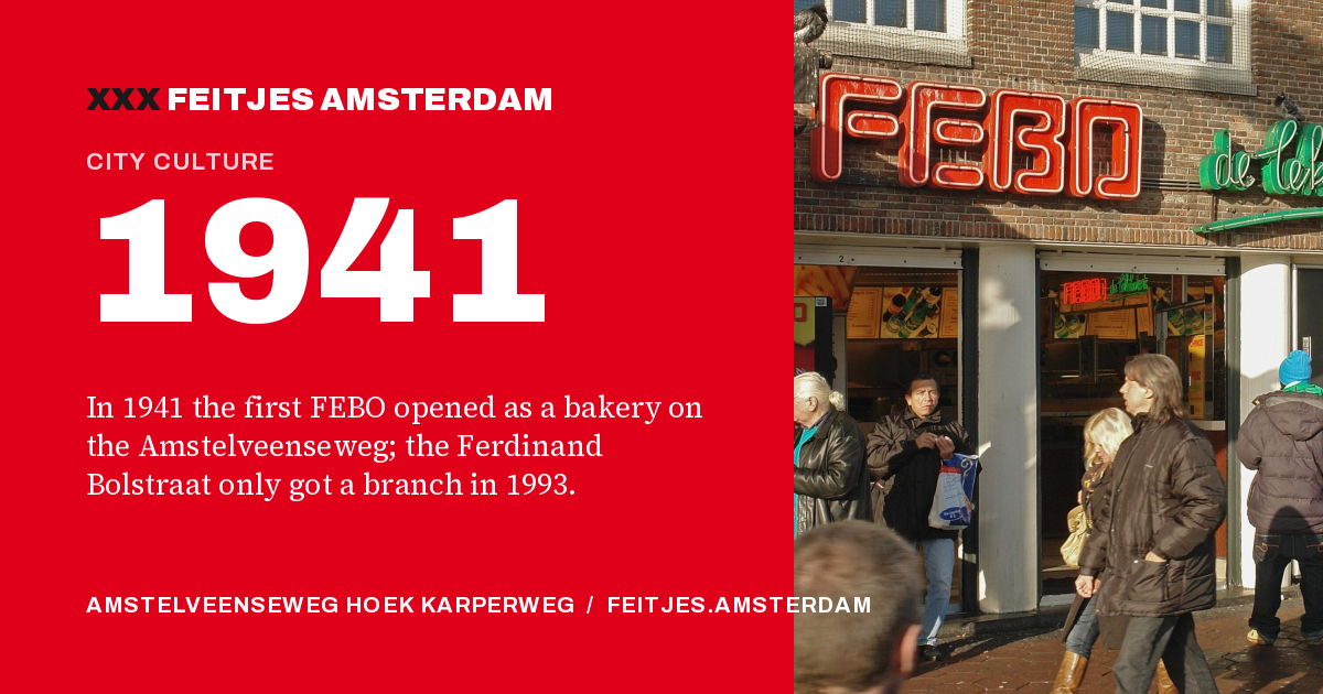 1941: In 1941 the first FEBO opened as a bakery on the Amstelveenseweg; the Ferdinand Bolstraat only got a branch in 1993.