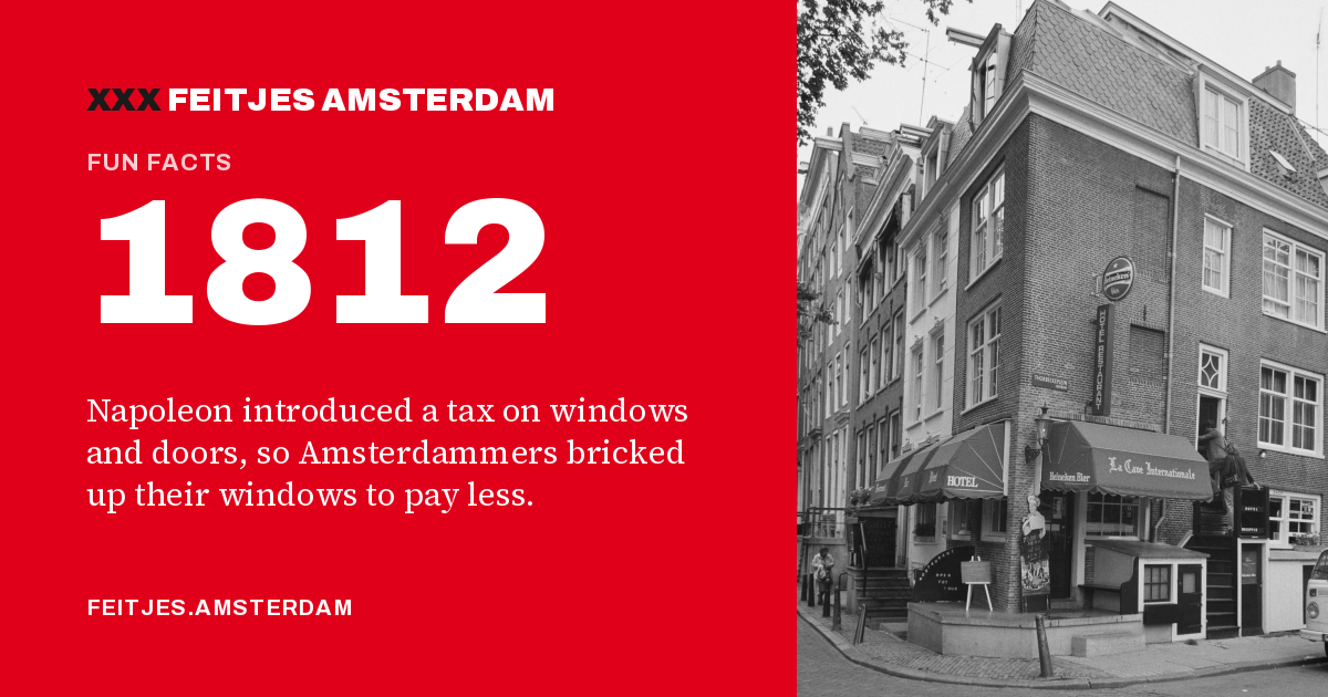 1812: 1812: Napoleon introduced a tax on windows and doors, so Amsterdammers bricked up their windows to pay less.