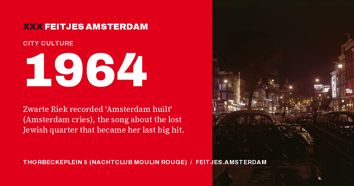 1964: 1964: Zwarte Riek recorded 'Amsterdam huilt' (Amsterdam cries), the song about the lost Jewish quarter that became her last big hit.