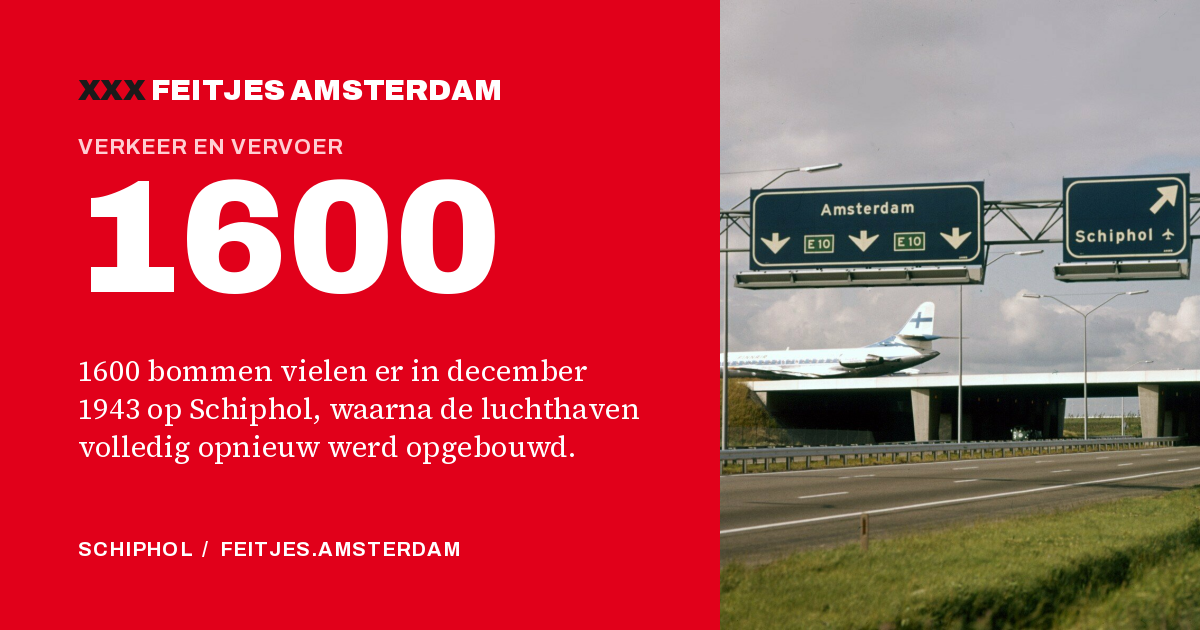 1600: 1600 bommen vielen er in december 1943 op Schiphol, waarna de luchthaven volledig opnieuw werd opgebouwd.