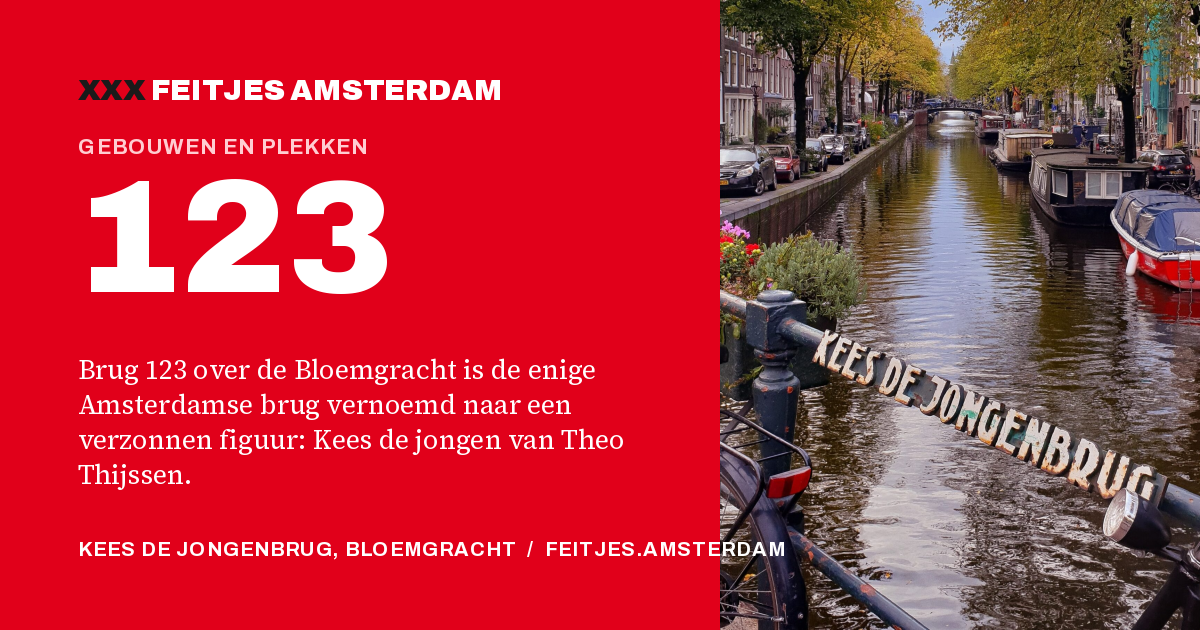 123: Brug 123 over de Bloemgracht is de enige Amsterdamse brug vernoemd naar een verzonnen figuur: Kees de jongen van Theo Thijssen.