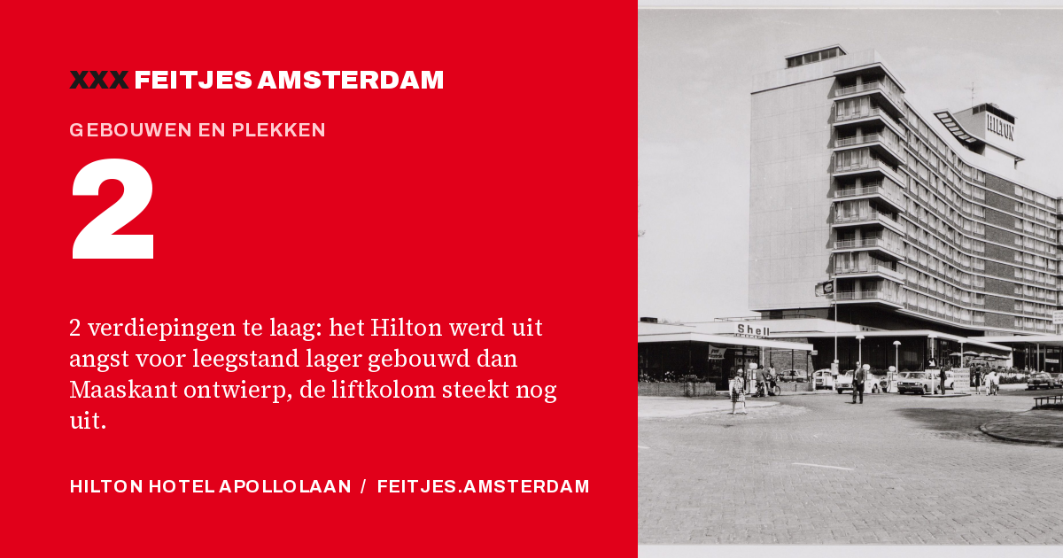 2: 2 verdiepingen te laag: het Hilton werd uit angst voor leegstand lager gebouwd dan Maaskant ontwierp, de liftkolom steekt nog uit.