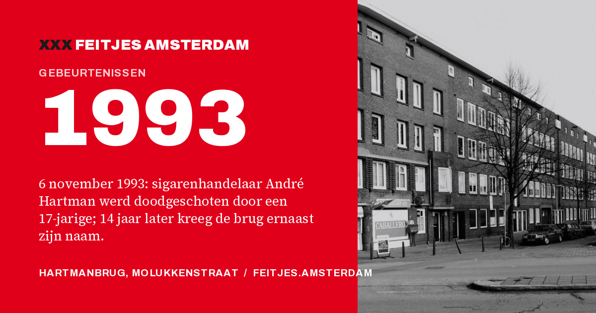 1993: 6 november 1993: sigarenhandelaar André Hartman werd doodgeschoten door een 17-jarige; 14 jaar later kreeg de brug ernaast zijn naam.