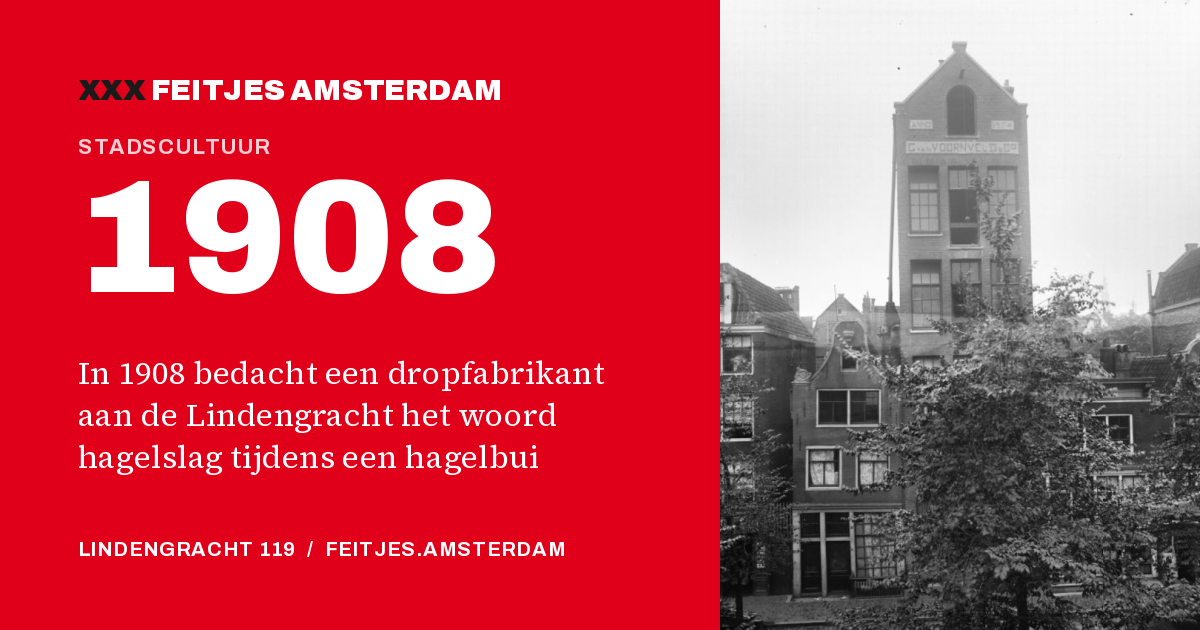 1908: In 1908 bedacht een dropfabrikant aan de Lindengracht het woord hagelslag tijdens een hagelbui