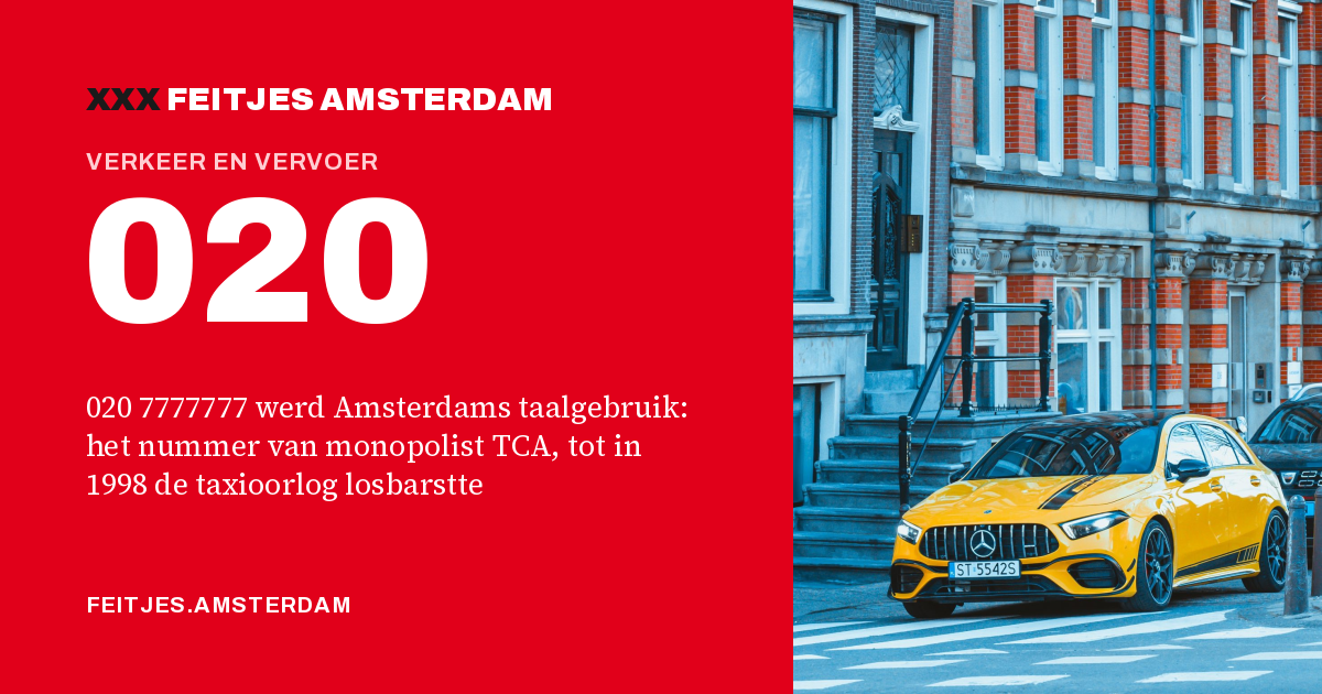 020: 020 7777777 werd Amsterdams taalgebruik: het nummer van monopolist TCA, tot in 1998 de taxioorlog losbarstte